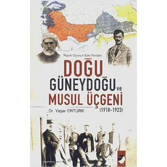 Doğu,Güneydoğu Ve Musul Üçgeni Yaşar Ertürk