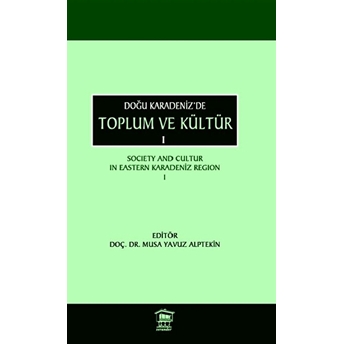 Doğu Karadeniz’de Toplum Ve Kültür 1 Musa Yavuz Alptekin