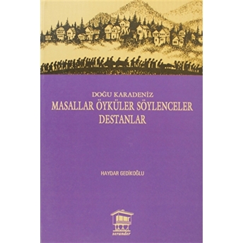 Doğu Karadeniz - Masallar Öyküler Söylenceler Destanlar Haydar Gedikoğlu