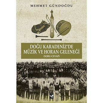 Doğu Karadeniz'de Müzik Ve Horan Geleneği (Soru-Cevap) Mehmet Gündoğdu