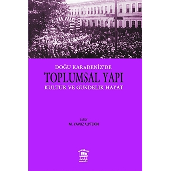 Doğu Karadeniz'e Toplumsal Yapı Kültür Ve Gündelik Hayat M. Yavuz Alptekin