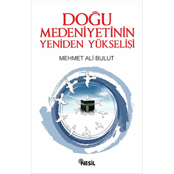 Doğu Medeniyetinin Yeniden Yükselişi Mehmet Ali Bulut