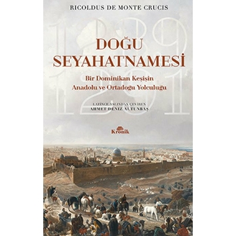 Doğu Seyahatnamesi Ricoldus De Monte Crucis