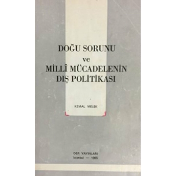 Doğu Sorunu Ve Milli Mücadelenin Dış Politikası Kemal Melek