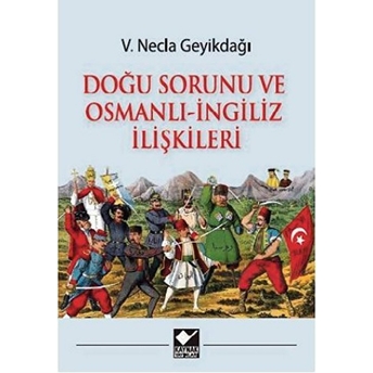 Doğu Sorunu Ve Osmanlı - Ingiliz Ilişkileri V. Necla Geyikdağı