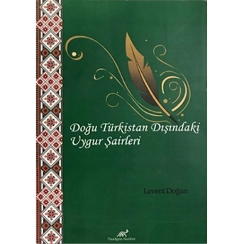 Doğu Türkistan Dışındaki Uygur Şairleri Levent Doğan