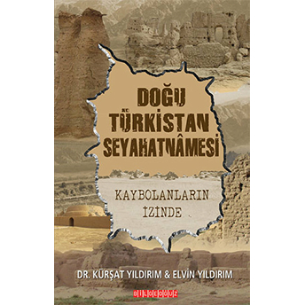 Doğu Türkistan Seyahatnamesi Kaybolanların Izinde Kürşat Yıldırm