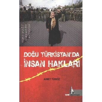 Doğu Türkistan'da Insan Hakları Ahmet Türköz