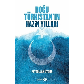 Doğu Türkistan'ın Hazin Yılları Feyzullah Uygur