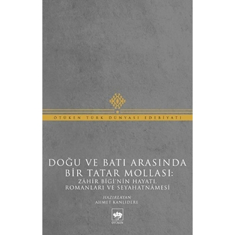 Doğu Ve Batı Arasında Bir Tatar Mollası Muhammed Zâhir Bigi