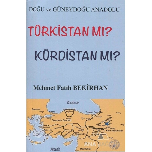 Doğu Ve Güneydoğu Anadolu Türkistan Mı? Kürdistan Mı? Mehmet Fatih Bekirhan