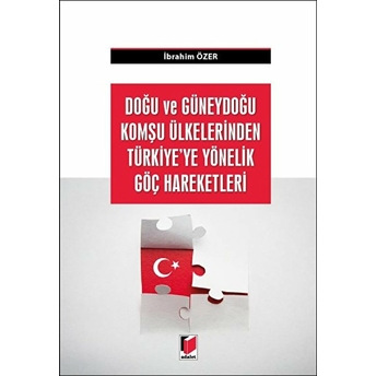 Doğu Ve Güneydoğu Komşu Ülkelerden Türkiye'ye Yönelik Göç Hareketleri