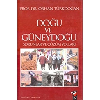 Doğu Ve Güneydoğu Sorunları Ve Çözüm Yolları Orhan Türkdoğan