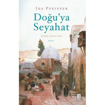 Doğu’ya Seyahat Ida Pfeiffer