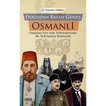 Doğudan Batan Güneş Osmanlı Önder Volkan Erikçi