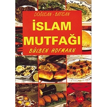 Doğudan – Batıdan Islam Mutfağı