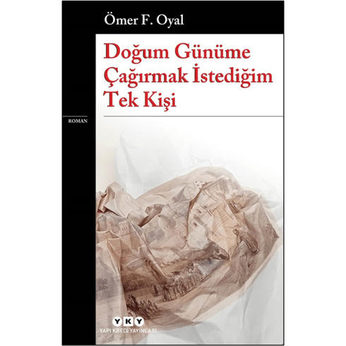 Doğum Günüme Çağırmak Istediğim Tek Kişi Ömer F. Oyal