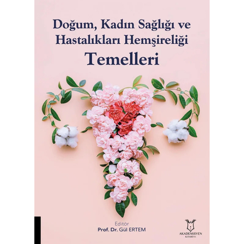 Doğum, Kadın Sağlığı Ve Hastalıkları Hemşireliği Temelleri Gül Ertem