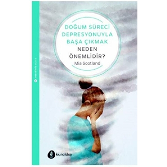 Doğum Süreci Depresyonuyla Başa Çıkmak Neden Önemlidir? Mia Scotland