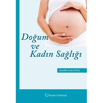 Doğum Ve Kadın Sağlığı - Muzaffer Kutlu Yücel