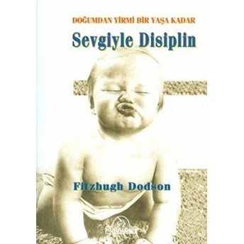 Doğumdan Yirmi Bir Yaşa Kadar Sevgiyle Disiplin Fitzhugh Dodson