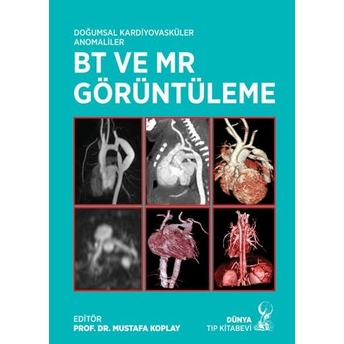 Doğumsal Kardiyovasküler Anomaliler Bt Ve Mr Görüntüleme Mustafa Koplay