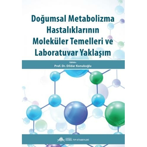 Doğumsal Metabolizma Hastalıklarının Moleküler Temelleri Ve Laboratuvar Yaklaşım - Dildar Konukoğlu