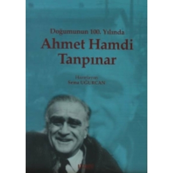 Doğumunun 100. Yılında Ahmet Hamdi Tanpınar Sema Uğurcan