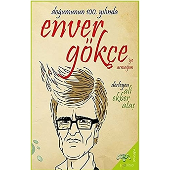 Doğumunun 100. Yılında Enver Gökçe’ye Armağan Ali Ekber Ataş