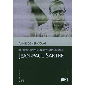 Doğumunun Yüzüncü Yıldönümünde Jean-Paul Sartre Annie Cohen-Solal