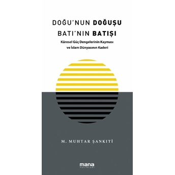 Doğunun Doğuşu Batının Batışı Muhammed Muhtar Şankıti