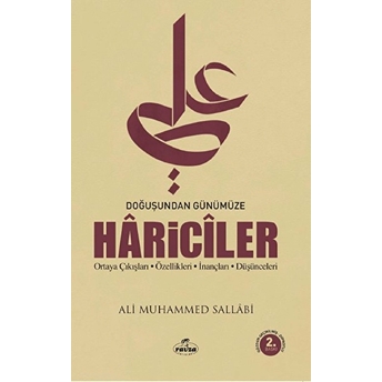 Doğuşundan Günümüze Hariciler Ortaya Çıkışları - Özellikleri - Inançları - Düşünceleri Ali Muhammed Sallabi