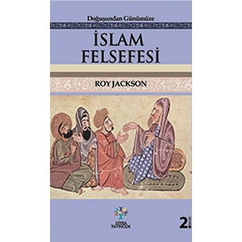 Doğuşundan Günümüze Islam Felsefesi Roy Jackson