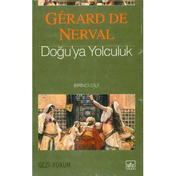 Doğu'ya Yolculuk 1. Cilt Gerard De Nerval