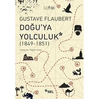 Doğu'ya Yolculuk (1849-1851) Gustave Flaubert