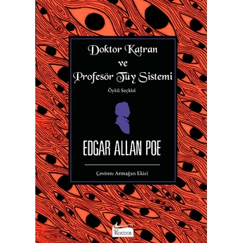 Doktor Katran Ve Profesör Tüy Sistemi (Öykü Seçkisi) Edgar Allan Poe