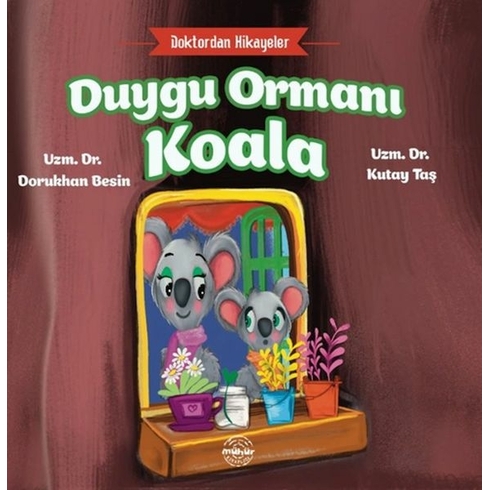 Doktordan Hikâyeler Duygu Ormanı Koala Uzm. Dr. Dorukhan Besin,Uzm. Dr. Kutay Taş