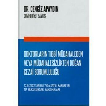 Doktorların Tıbbi Müdahaleden Veya Müdahalesizlikten Doğan Cezai Sorumluluğu Dr. Cengiz Apaydın