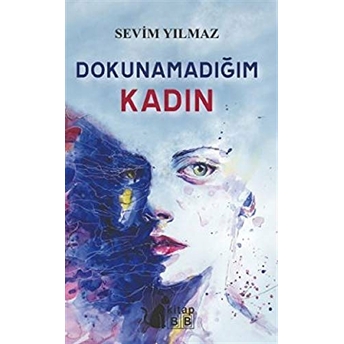 Dokunmadığım Kadın Sevim Yılmaz