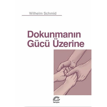 Dokunmanın Gücü Üzerine Wilhelm Schmid