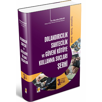 Dolandırıcılık Sahtecilik Ve Güveni Kötüye Kullanma Suçları Şerhi Ciltli Mustafa Atalan