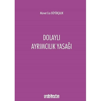 Dolaylı Ayrımcılık Yasağı - Mürvet Ece Büyükçalık