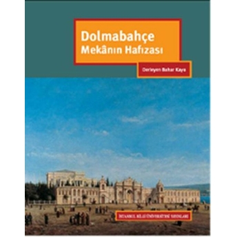 Dolmabahçe: Mekanın Hafızası