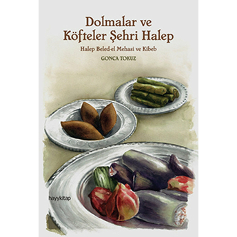 Dolmalar Ve Köfteler Şehri Halep Gonca Tokuz