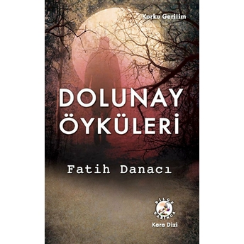 Dolunay Öyküleri - Fatih Danacı