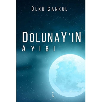 Dolunay'ın Ayıbı - Ülkü Cankul