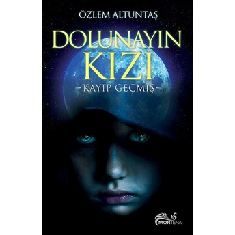 Dolunayın Kızı - Kayıp Geçmiş Özlem Altuntaş