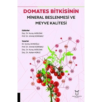 Domates Bitkisinin Mineral Beslenmesi Ve Meyve Kalitesi - Ahmet Korkmaz