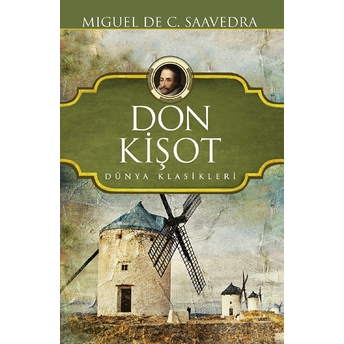 Don Kişot - Dünya Klasikleri Miguel De Cervantes