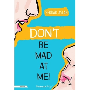 Don’t Be Mad At Me! Serdar Aslan